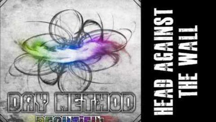 Day Method // Head Against the Wall