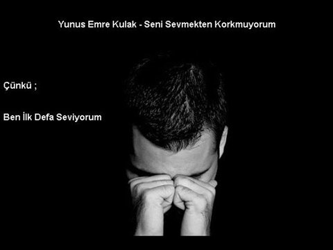Yunus Emre Kulak - Seni Sevmekten Korkmuyorum 2014