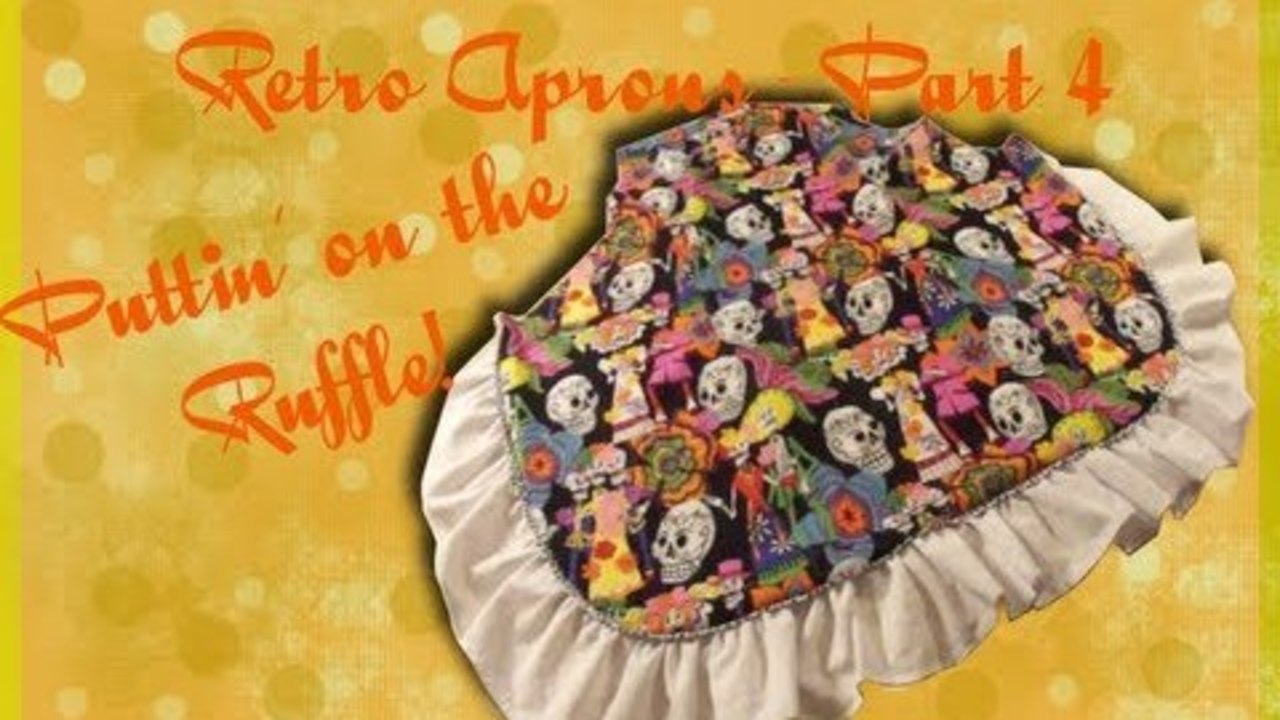 Puttin' on the Ruffles-Making Retro Aprons Part 4 - So Sew Vintage