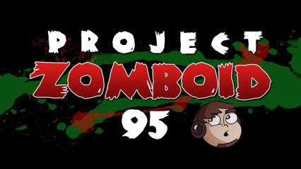 Let's Play Project Zomboid [95] - Oh...Hey There
