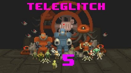 Let's Play Teleglitch [5] - Bad Decisions...