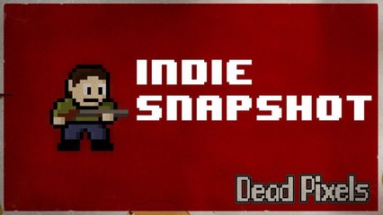 Indie Snapshot - Dead Pixels