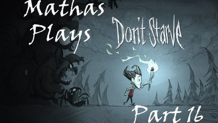Mathas Plays Don't Starve! [16]