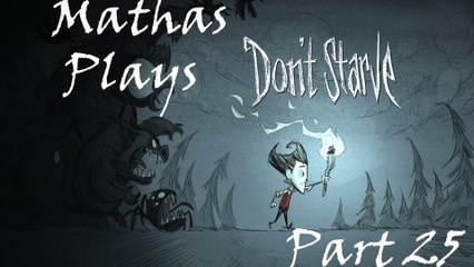 Mathas Plays Don't Starve! [25]