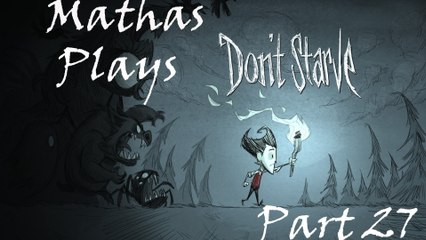 Mathas Plays Don't Starve! [27]