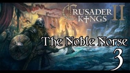 Let's Play Crusader Kings 2 - The Noble Norse - Episode 3