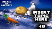 Potatoes vs. Carrots | [Insert Topic Here] #18