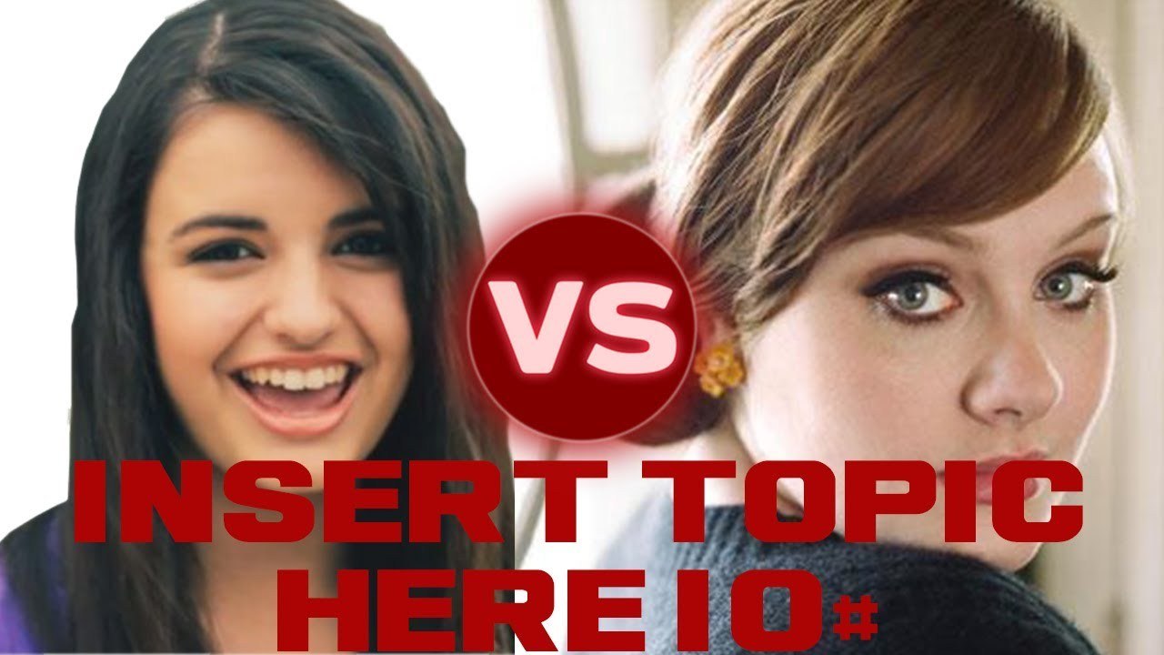 Adele VS. Rebecca Black | [Insert Topic Here] 10#