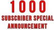 1K SUBSCRIBER SPECIAL ANNOUNCEMENT