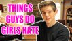 THINGS GUYS DO THAT GIRLS HATE!