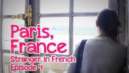 Study Abroad France | Stranger in French: Webisode #4 (of 7)