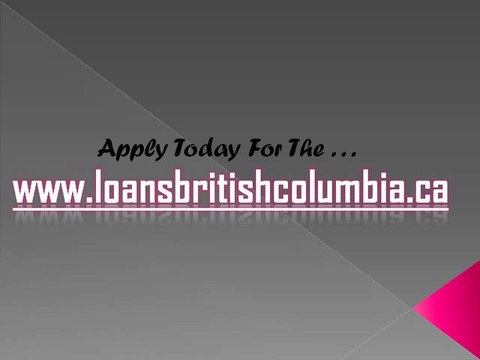 British Columbia Loans – Get payday loans BC with very easy way withot credit check