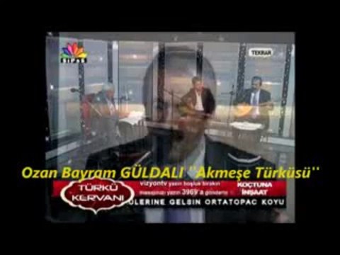 OZAN BAYRAM GÜLDALI AKMEŞE TÜRKÜSÜ