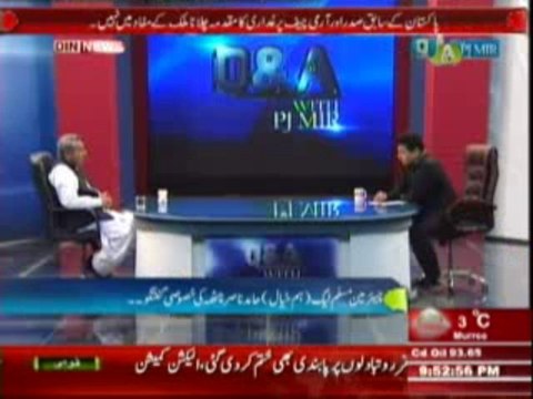 Q & A with PJ Mir (Chairman Muslim League (Hum Khayal) Hamid Nasir Chattha Ki Khasusi Guftgu) 15 January 2014 Part-3
