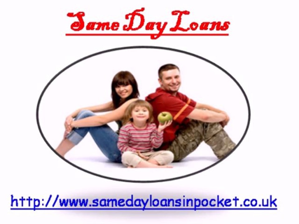 Same Day Loans @ http://www.samedayloansinpocket.co.uk