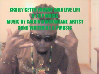 skully  getto yought  wah  live life