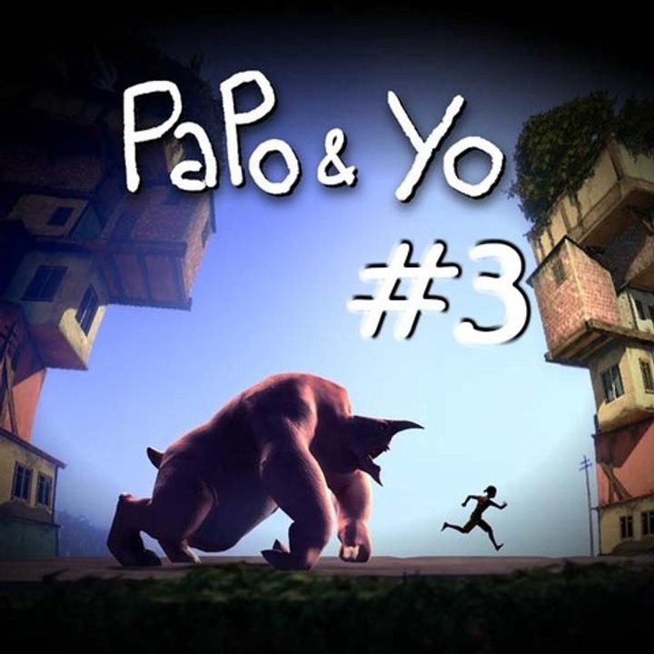 Papo & Yo [03] Je veux revoir mon robot
