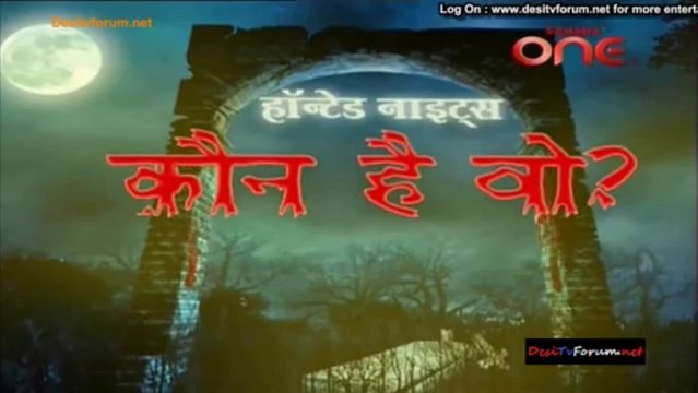 Haunted Nights - Kaun Hai Woh 16th January 2014 Video Watch Online pt2