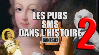 Les pubs sms dans l'histoire épisode 2