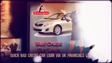 Quick Bad Credit Car Loan via UK Financials Ltd
