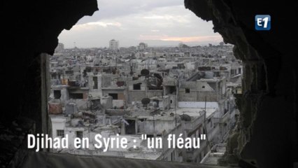 Djihad en Syrie : "un fléau"