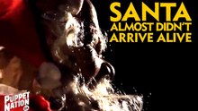 Santa almost didn't ARRIVE ALIVE