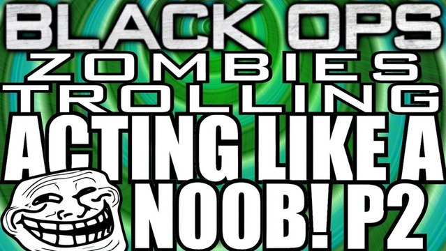 Trolling In Call of Duty - Acting Like A NOOB On Black Ops Zombies! By Lew2Bail! (PART 2)