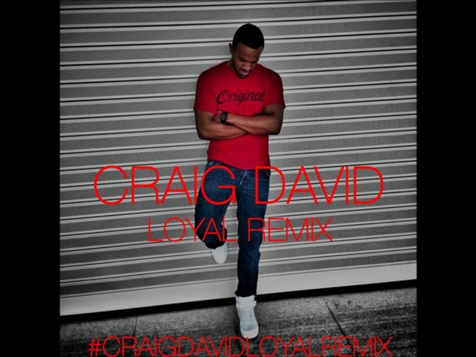 Craig David - Loyal (Remix) (Explicit Version)