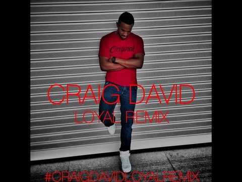 Craig David - Loyal (Remix) (Explicit Version)