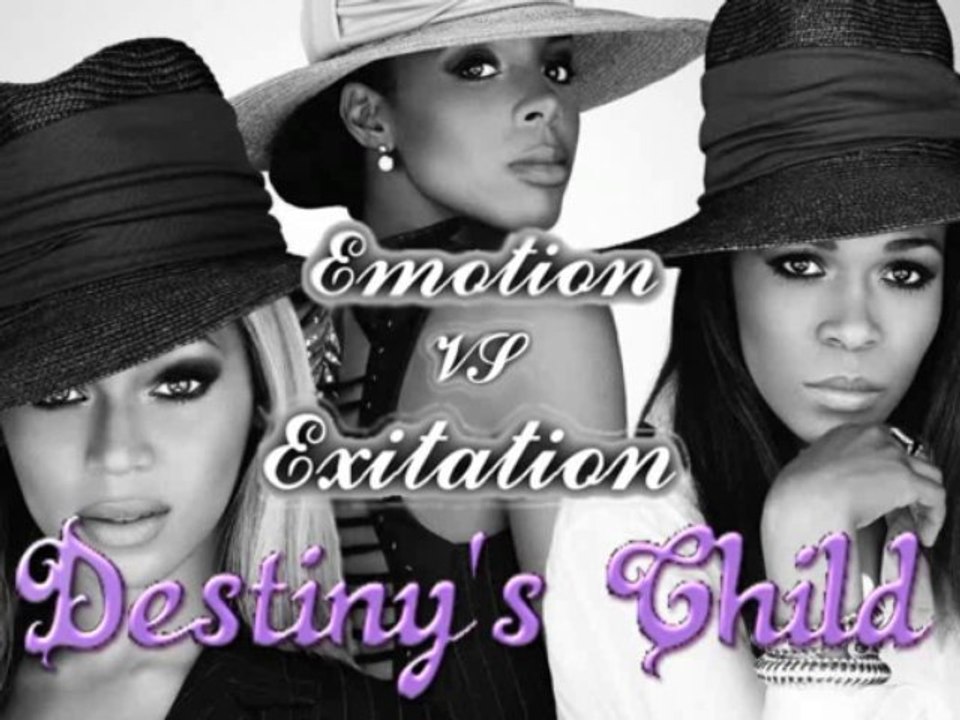 destiny's child - Emotion VS Exitation