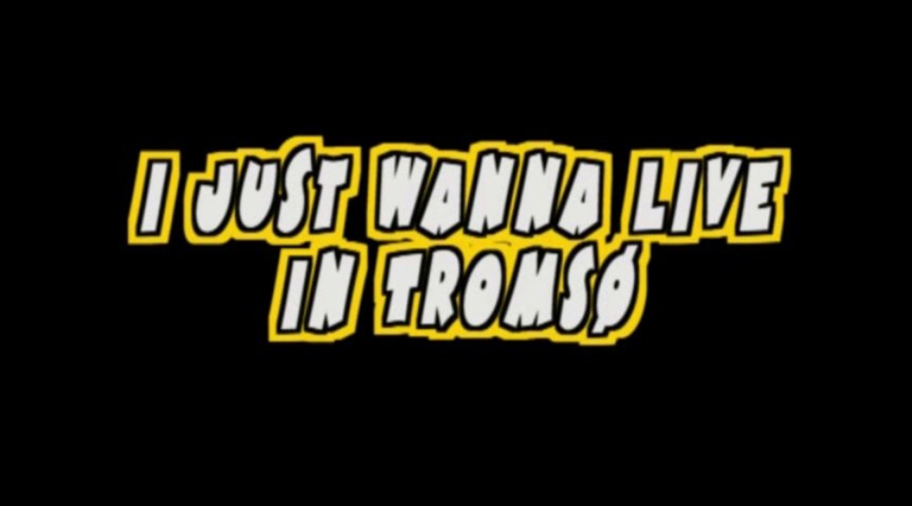 I just wanna live in Tromso