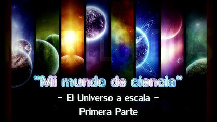 MARTILLODDIOS - "Mi mundo de Ciencia" - El Universo a escala - EP1