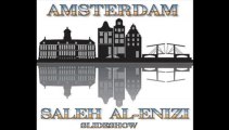 Amsterdam  slideshow  - saleh al-enizi