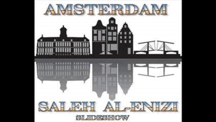Amsterdam  slideshow  - saleh al-enizi