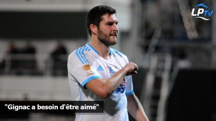 "Gignac a besoin d'être aimé"