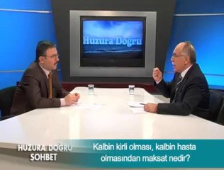 Kalbin kirli olması, kalbin hasta olmasından maksat nedir ?