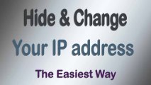 Hide or Change your IP address - The Easiest Way