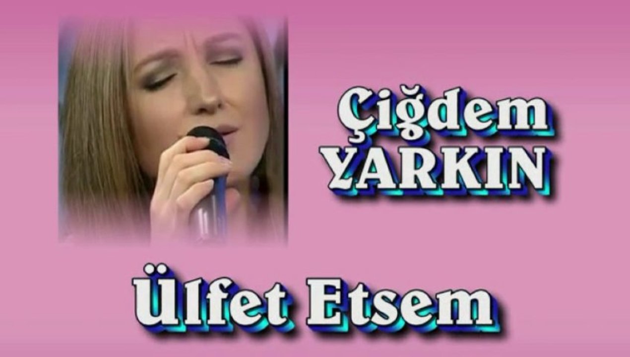 Çiğdem Yarkın ♪♪♪ Ülfet Etsem Yar İle Ağyare Ne