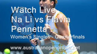 watch Aus Open  Women's Singles - Quarterfinals  Na Li vs Flavia Pennetta