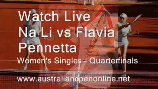 watch Aus Open  Women's Singles - Quarterfinals  Na Li vs Flavia Pennetta