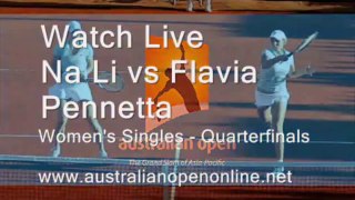 watch Aus Open  Women's Singles - Quarterfinals  Na Li vs Flavia Pennetta matches