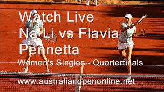 watch Aus Open  Women's Singles - Quarterfinals  Na Li vs Flavia Pennetta Streaming
