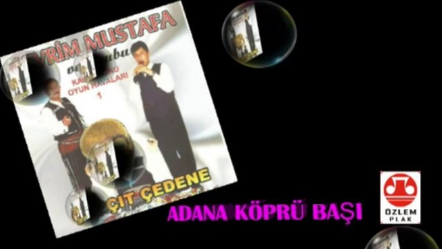 CEVRİM MUSTAFA 2 ADANA KÖPRÜ BAŞI