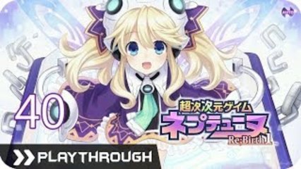 超次次元ゲイム ネプテューヌ Re；Birth1 (PSV) - Pt.40 [Chapter 7]