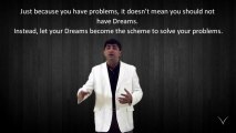 Life...in just a minute by RVM - 132 Let your Dreams be the scheme to solve your Problems
