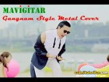 Gangnam Style - Metal Versiyonu 3 (Türk İşi)