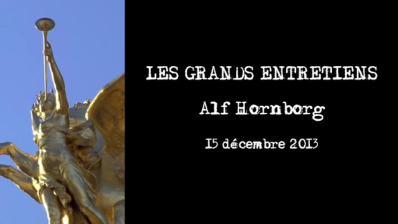 LES GRANDS ENTRETIENS  Alf Hornborg - Paris / Réalisation Olivier Taieb