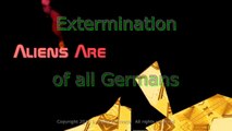 Extermination of All Germans - Aliens Are Loco Locals