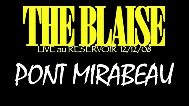 PONT MIRABEAU (LIVE) THE BLAISE Au Réservoir
