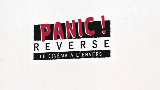 Panic! Reverse, Le Cinéma à l'Envers #3